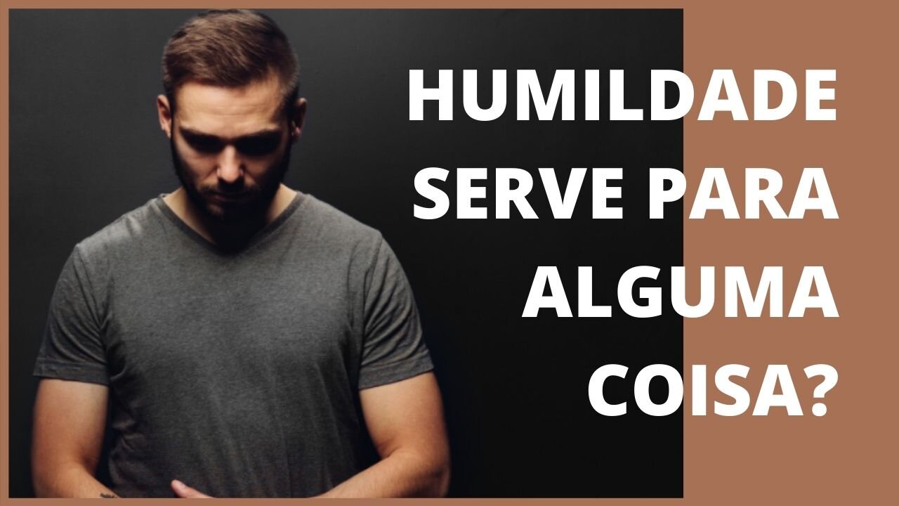 O QUE SIGNIFICA SER HUMILDE?