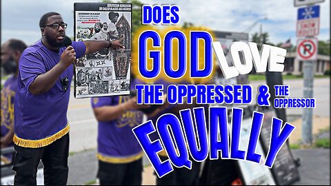 DOES GOD LOVE THE OPPRESSED AND THE OPPRESSOR EQUALLY?