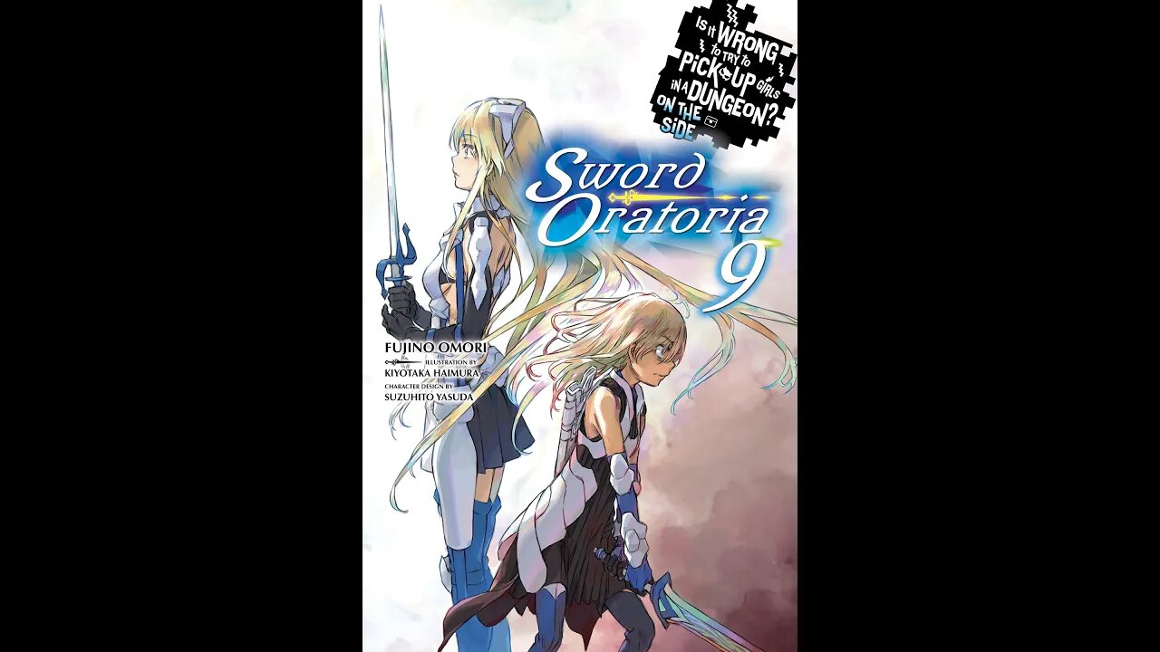 Is It Wrong to Try to Pick Up Girls in a Dungeon On the Side Sword Oratoria Vol. 9