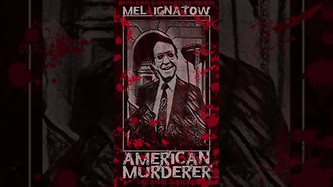 Mel Ignatow, American Murderer