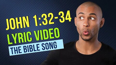 John 1:32-34 [Lyric Video] - The Bible Song