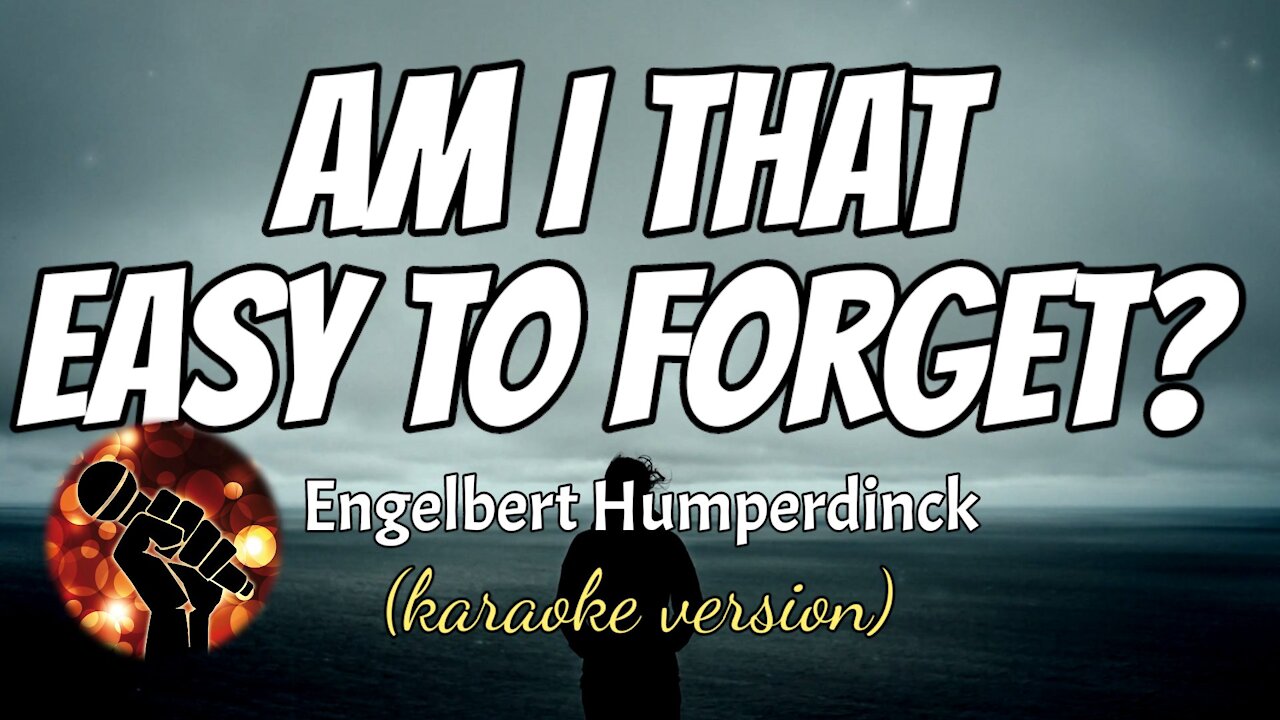 AM I EASY TO FORGET - ENGELBERT HUMPERDINCK (karaoke version)