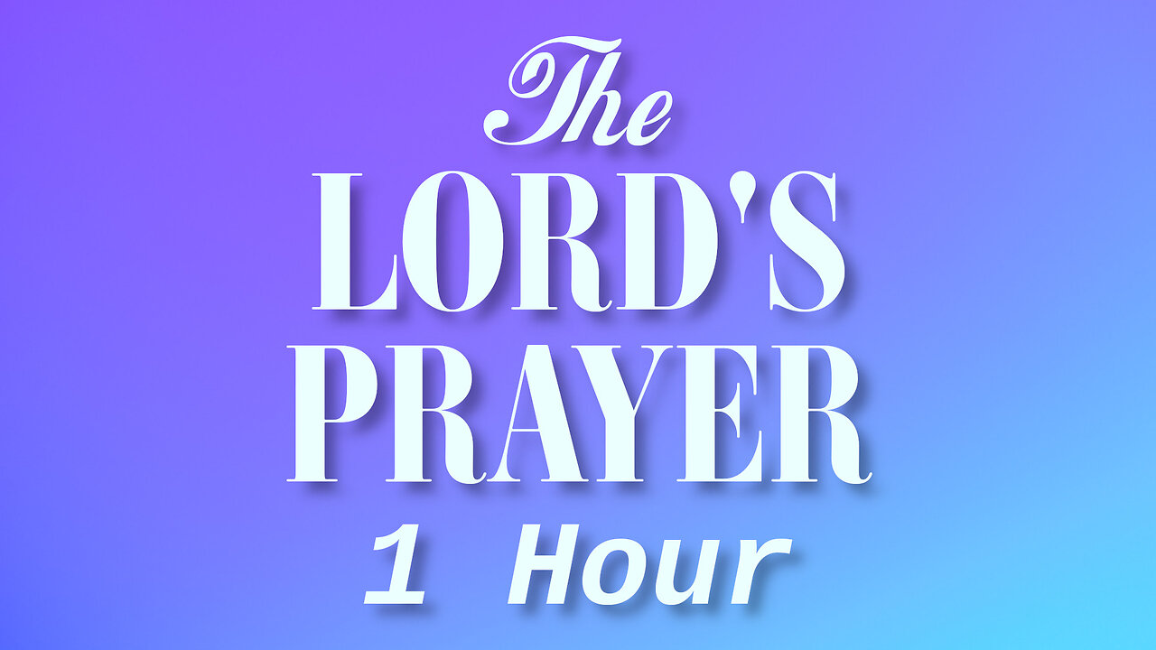 The Lord's Prayer + calming music | 1 hour | pray along or listen everyday