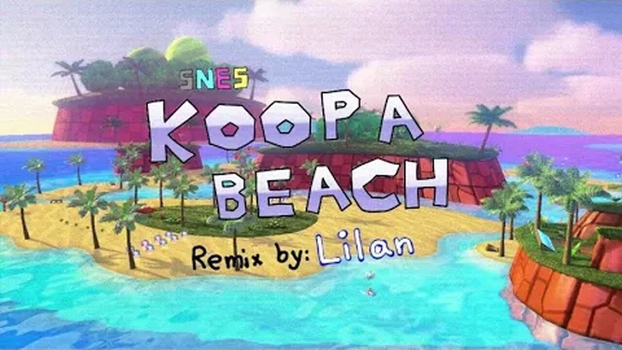 Koopa Beach (Super Mario Kart) - Remix by Lilan, 2023