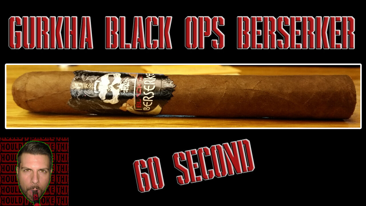 60 SECOND CIGAR REVIEW - Gurkha Black Ops Berserker