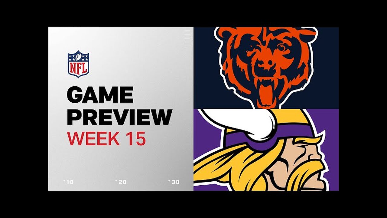 Chicago Bears vs. Minnesota Vikings | 2024 Week 15 Game Preview