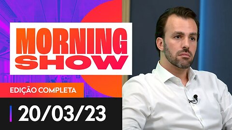 DEPUTADO LUCAS BOVE É O ENTREVISTADO DO MORNING SHOW - 20/03/2023