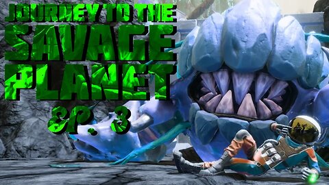 Episode 3: Of Crags and Tethers - Journey to the Savage Planet