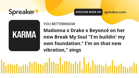 Madonna x Drake x Beyoncé on her new Break My Soul "I'm buildin' my own foundation." I'm on that new