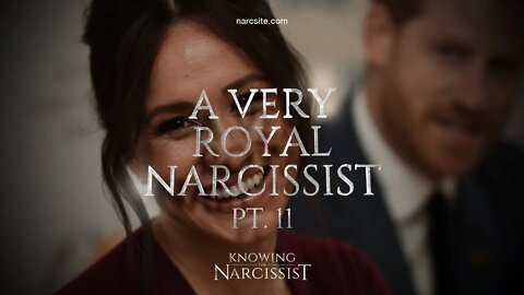 A Very Royal Narcissist Part 11 MEGHAN Markle