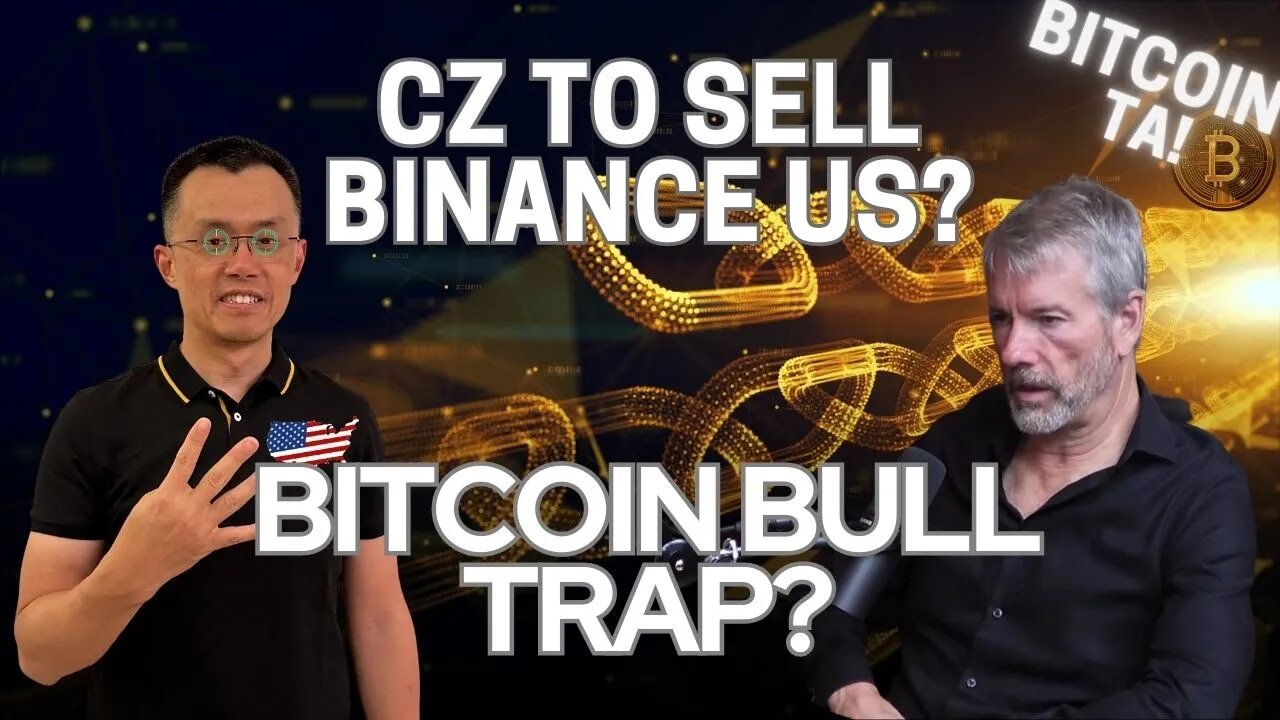 Bitcoin Bull Trap? CRV DeFi Contagion Contained? CZ Wants To Dump Binance US? MicroStrategy's Plan!