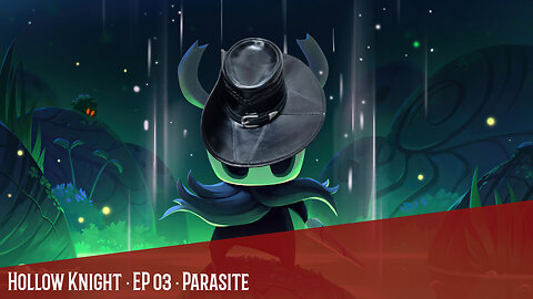 Hollow Knight · EP 03 · Parasite