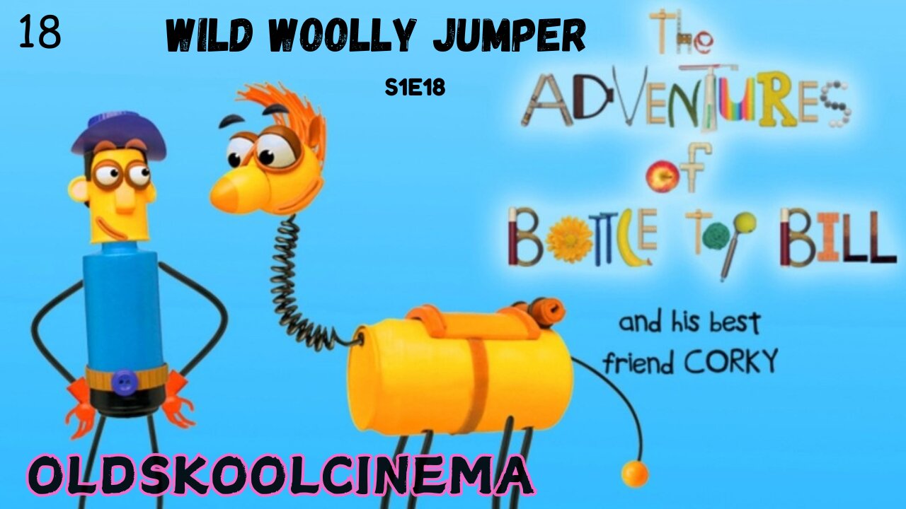 S1E18 - Wild Woolly Jumper - The adventures of Bottle-top Bill and his best friend corky