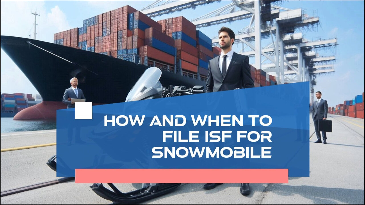 Mastering ISF Filing for Snowmobiles: Your Guide to Compliance and Efficiency