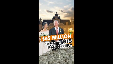 He’ll Pay You $65 MILLION DOLLARS To Marry His Daughter 😳 #shorts