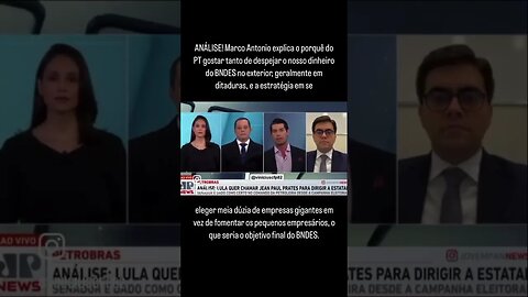 Marco Antonio explica o porquê do PT gostar tanto de despejar o nosso dinheiro do BNDES no exterior