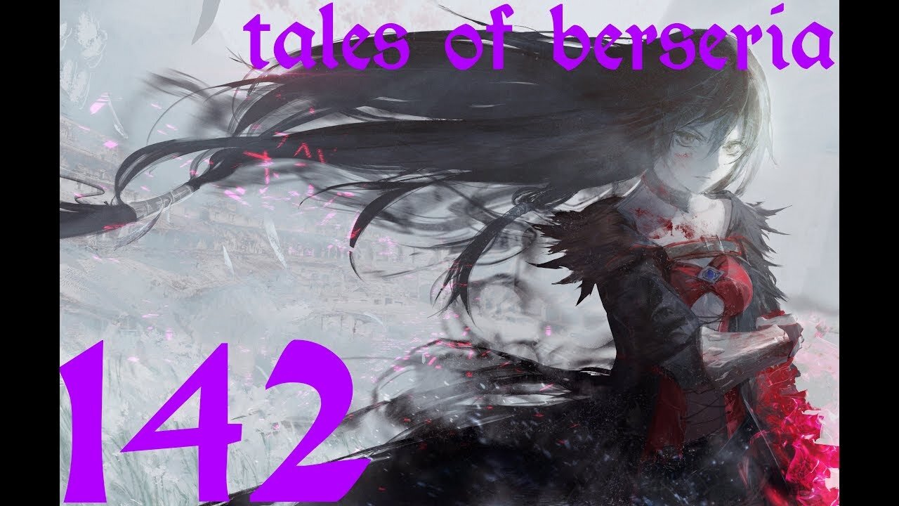 Tales of Berseria |142| Regardez moi faire mes preuves