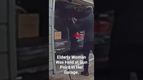 Elderly Woman Was Held at Gun Point in Her Garage. What would you do?