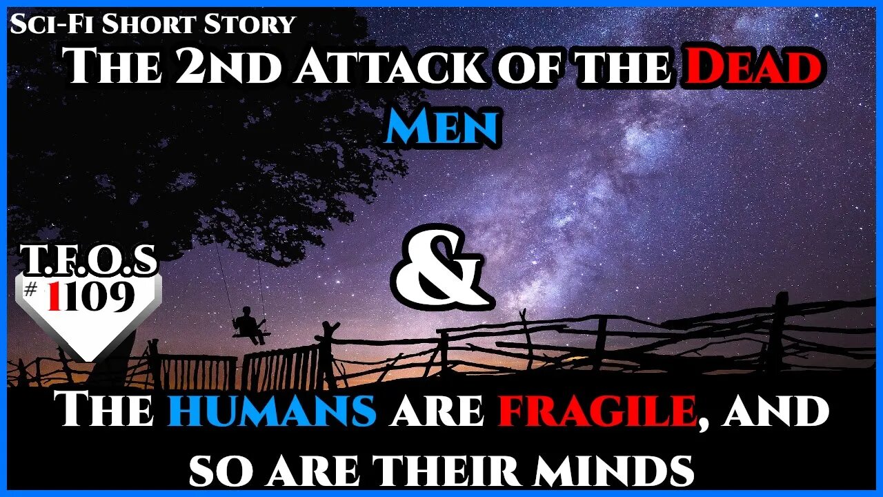 The 2nd Attack of the Dead Men & The humans are fragile, and so are their minds | HFY | TFOS1109