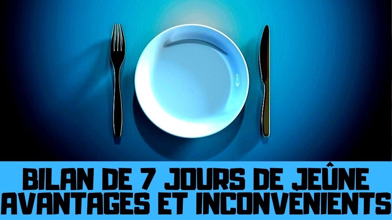 Bilan de 7 jours de jeûne, avantages et inconvénients