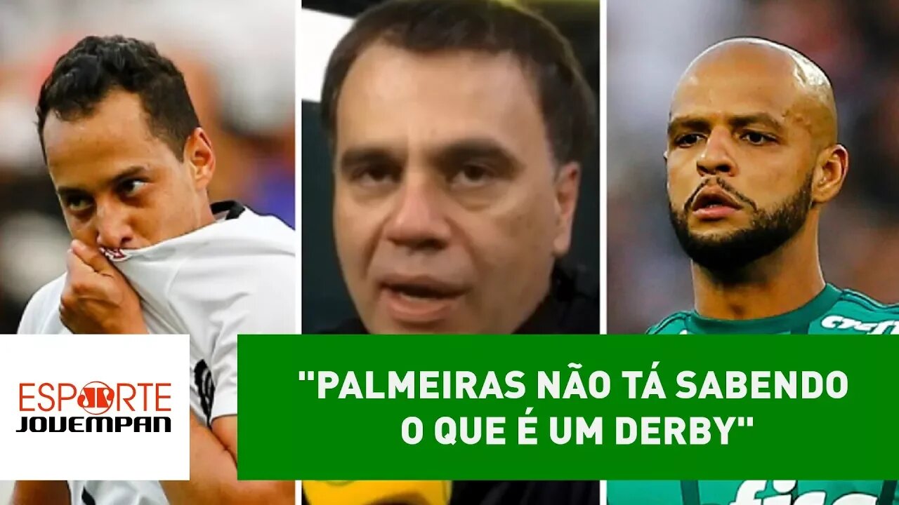 "Palmeiras não tá sabendo o que é um DERBY", diz Mauro Beting