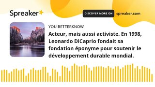 Acteur, mais aussi activiste. En 1998, Leonardo DiCaprio fondait sa fondation éponyme pour soutenir