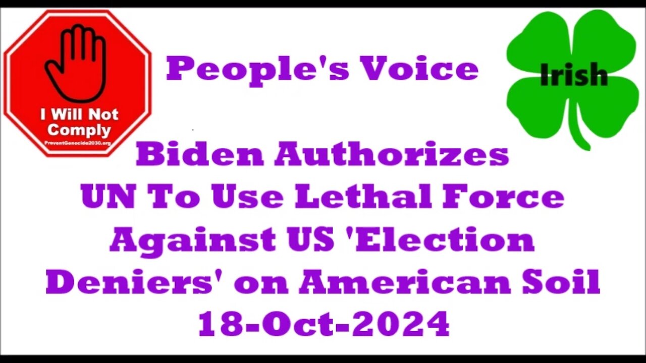 Biden Authorizes UN To Use Lethal Force Against US 'Election Deniers' on American Soil 18-Oct-2024