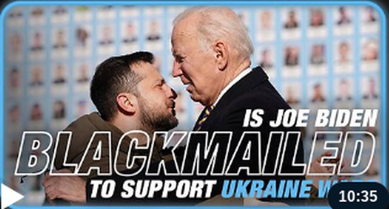 Is Joe Biden Being Blackmailed To Support Zelensky's War?