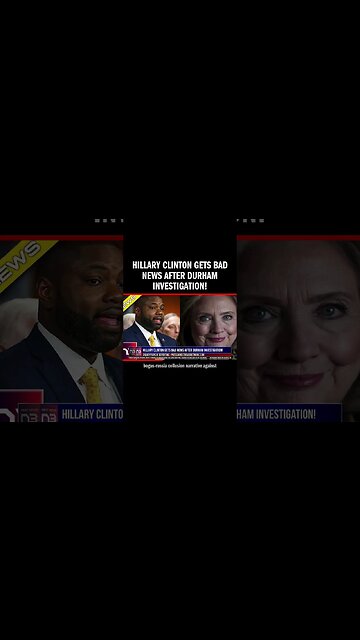 Hillary Clinton Gets BAD NEWS After Durham Investigation!