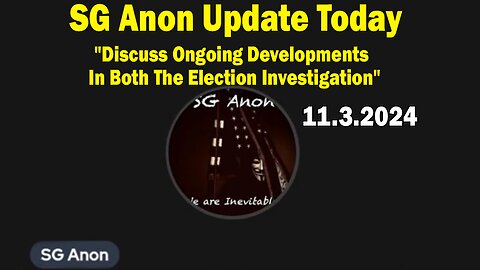 SG Anon Update Today Nov 3: "Discuss Ongoing Developments In Both The Election Investigation"