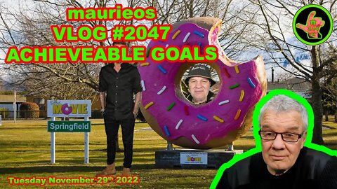 maurieos VLOG #2047 ACHIEVEABLE GOALS