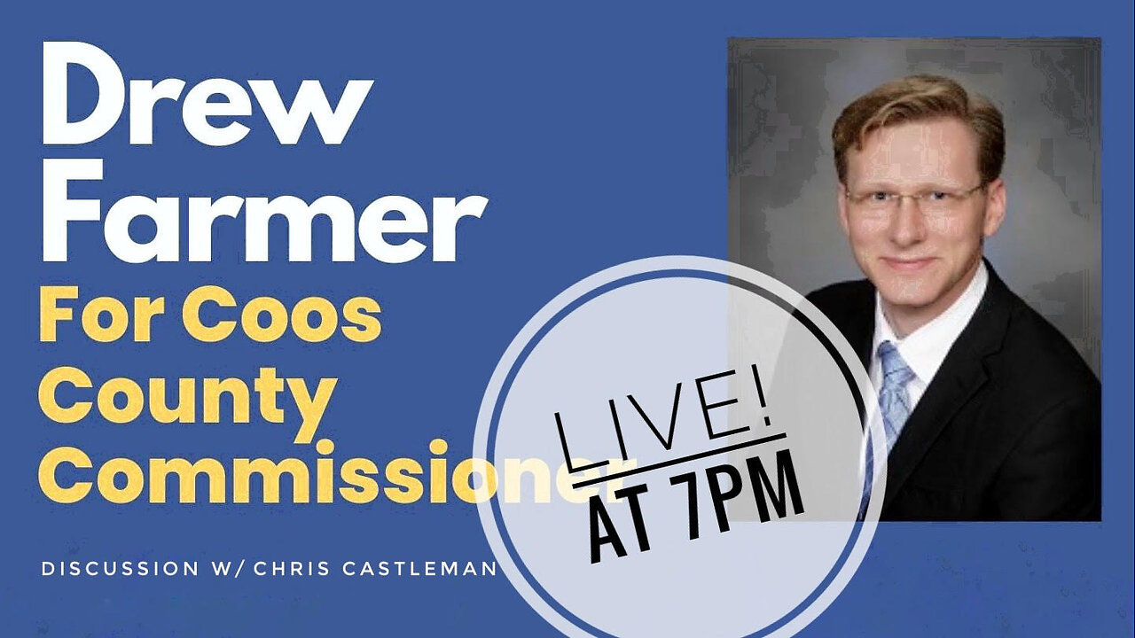 Conversation with DREW FARMER -- Coos County's newly elected COMMISSIONER