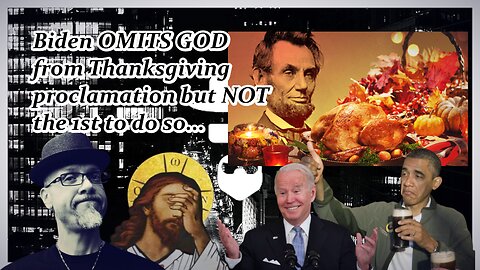 BIDEN, THANKSGIVING...GOD WHO???