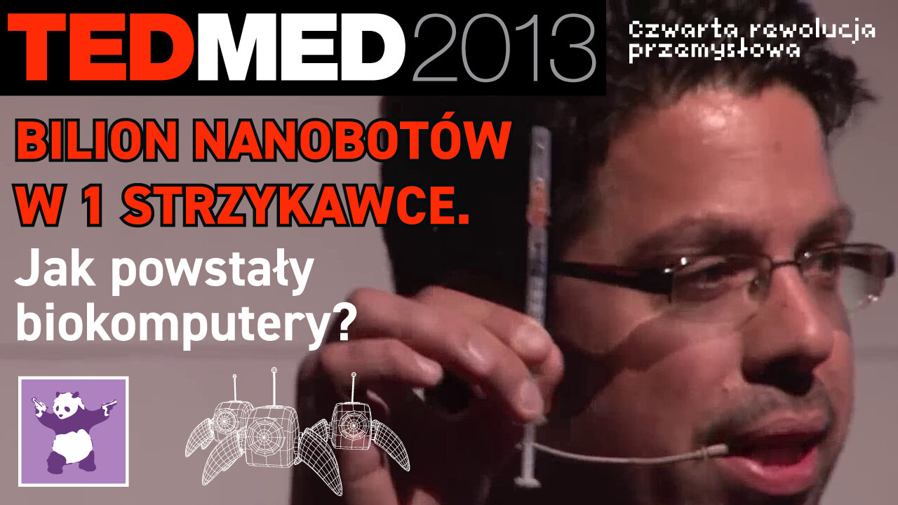 TEDMED 2013. Bilion nanobotów w jednej strzykawce. Jak powstały biokomputery? Napisy PL