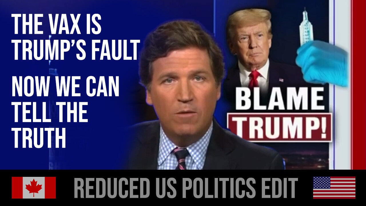 The Vax is Trump's Fault! : Now We Can Tell The Truth : Reduced US Politics Edit - Tucker Carlson