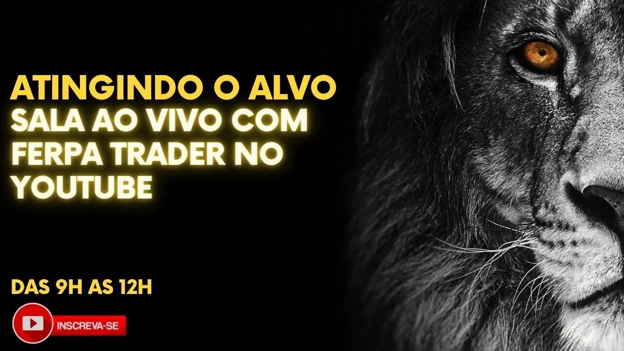 ATINGINDO O ALVO - SALA AO VIVO COM FERPA TRADER - 14/07/2023 #7