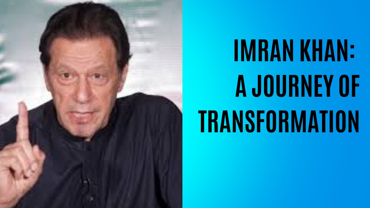 Imran Khan: A Journey of Transformation!