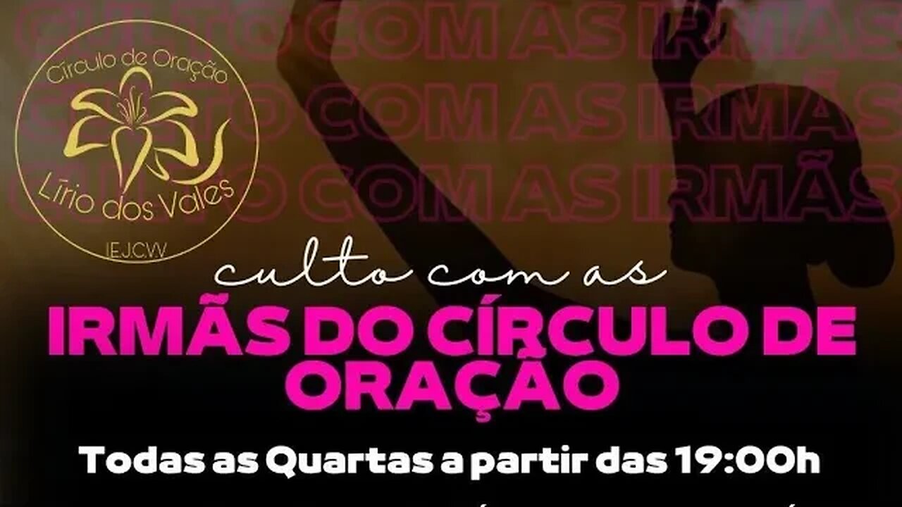 Culto do Círculo de Oração Lírio dos Vales. Igreja E. Jesus é o Caminho a Verdade e a Vida.