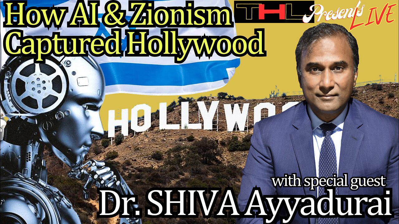 THL Presents "How AI & Zionism Captured Hollywood" with special guest Dr. SHIVA -- FULL Interview