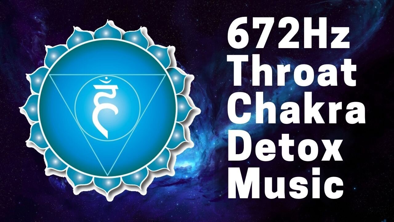 Throat Chakra Cleanse Music @ 672 Hz E note