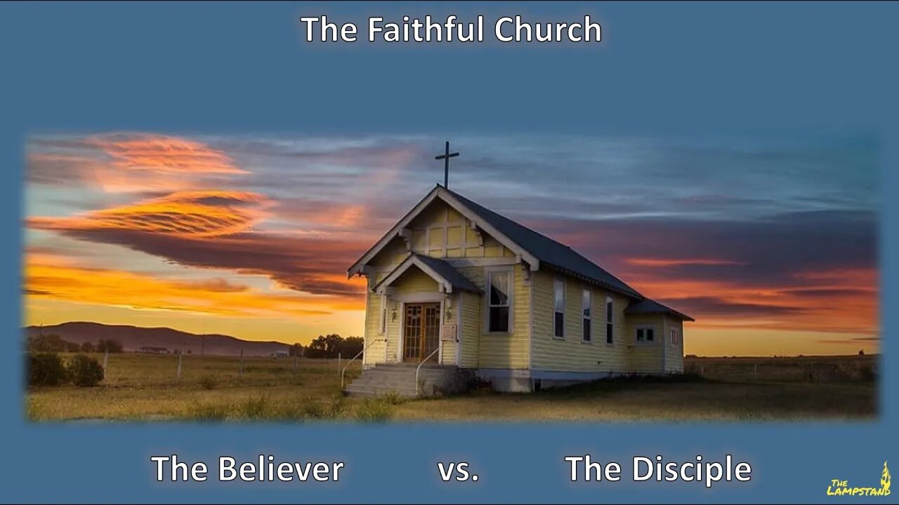 The Faithful Church - The Believer vs. The Disciple - PM Service