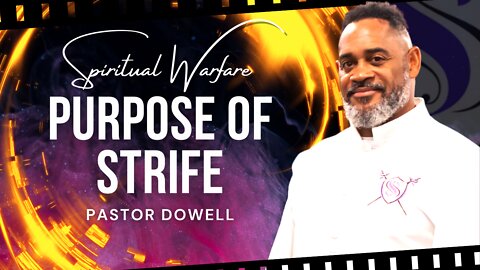 Purpose Of Strife | Pastor Dowell