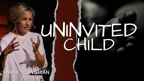 Uninvited Child | Stacie Tchividjian