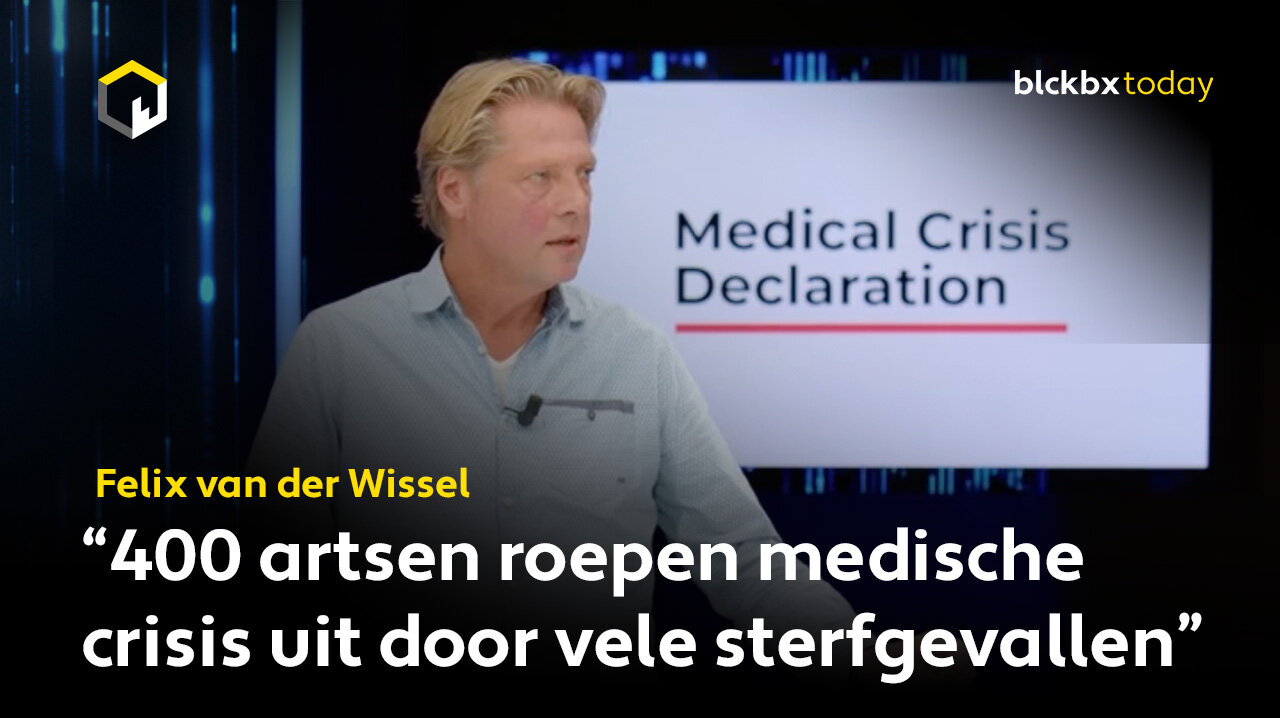 Felix van der Wissel: "400 artsen roepen medische crisis uit door vele sterfgevallen"