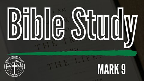 Mark 9: Bible Study