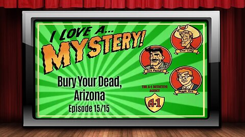 I Love A Mystery - Old Time Radio Shows - Bury Your Dead, Arizona 15/15