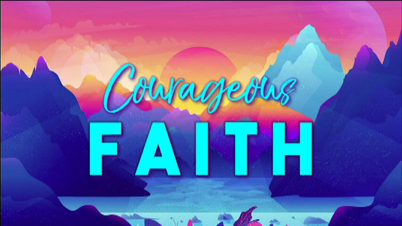 +45 COURAGEOUS Series: Courageous Faith, Judges 6:1-13