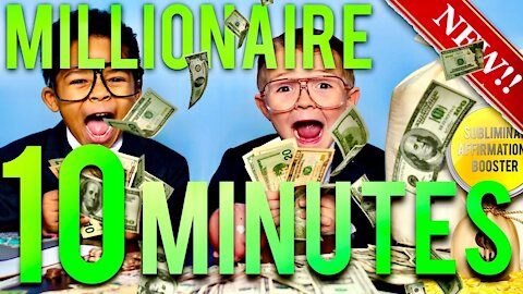 BECOME A MILLIONAIRE IN 10 MINUTES! SUBLIMINAL AFFIRMATIONS BOOSTER! REAL RESULTS DAILY!