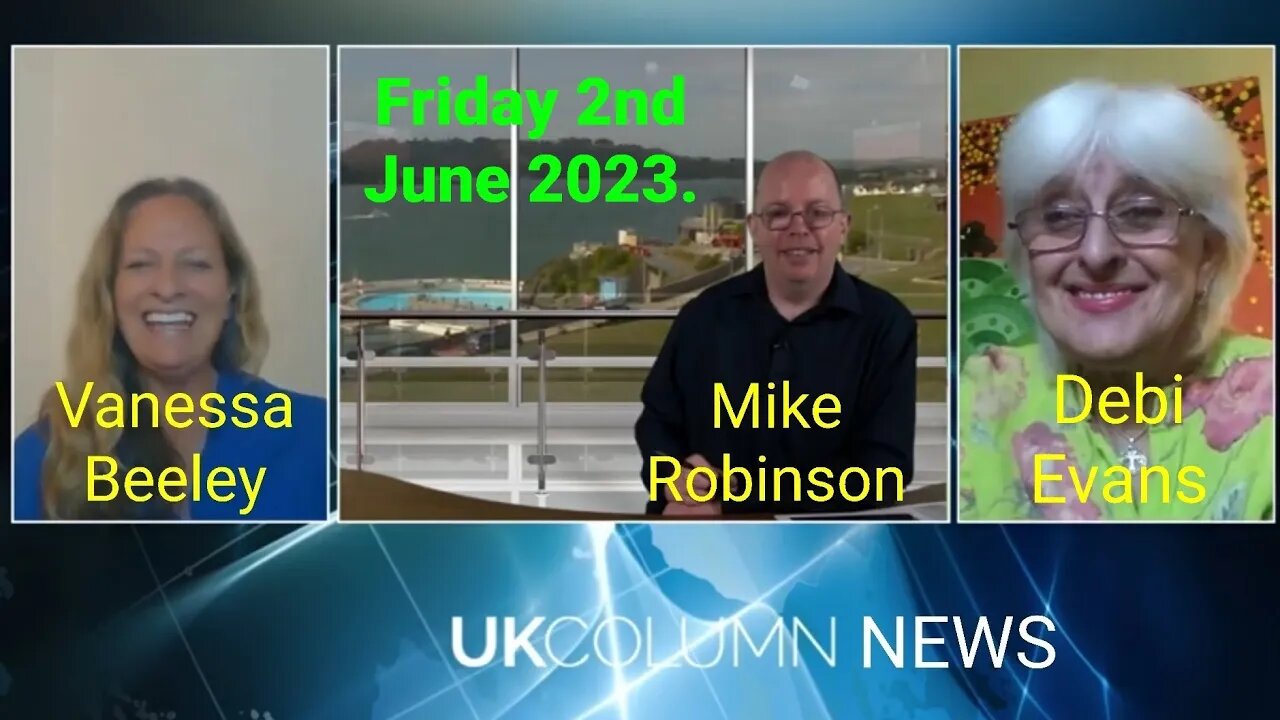 UK Column News - Friday 2nd June 2023. (Full Edition).