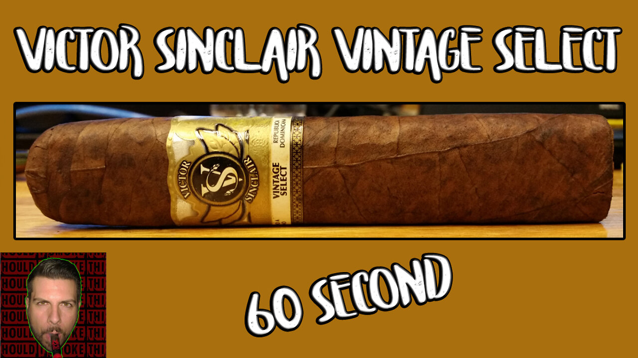 60 SECOND CIGAR REVIEW - Victor Sinclair Vintage Select